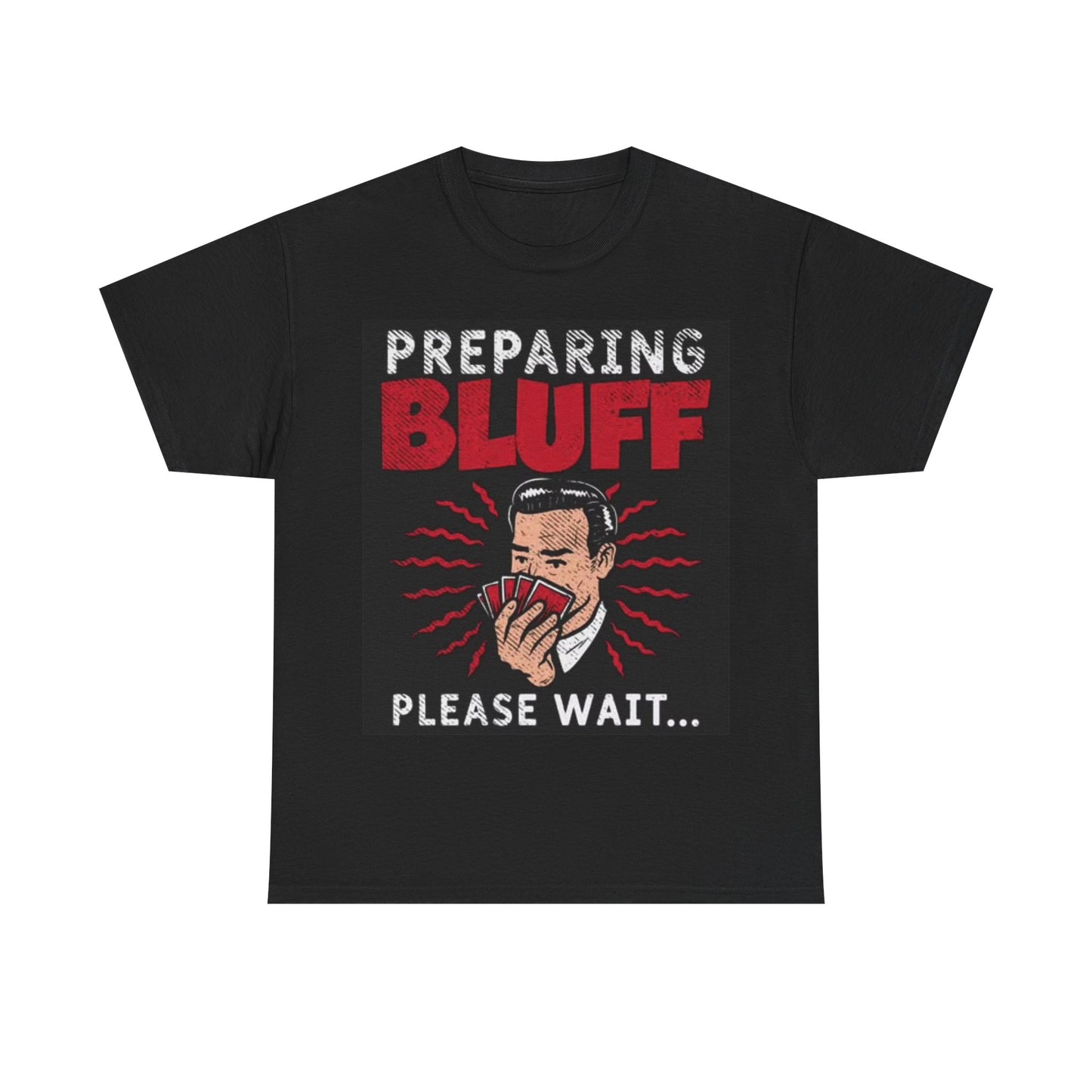 Preparing Bluff Shirt Funny Poker Player Gambling Unisex Heavy Cotton Tee