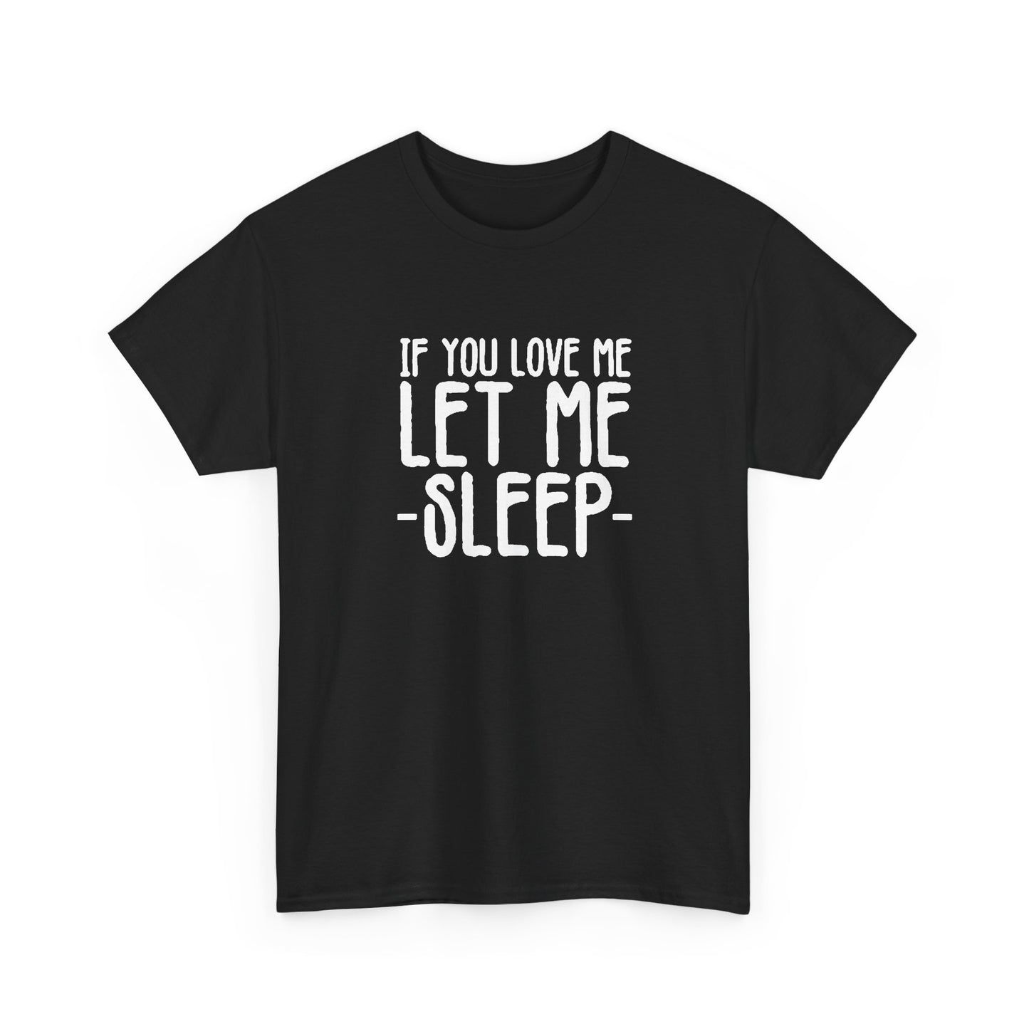 Let Me Sleep Funny T Shirt Love Jokes Unisex Heavy Cotton Tee