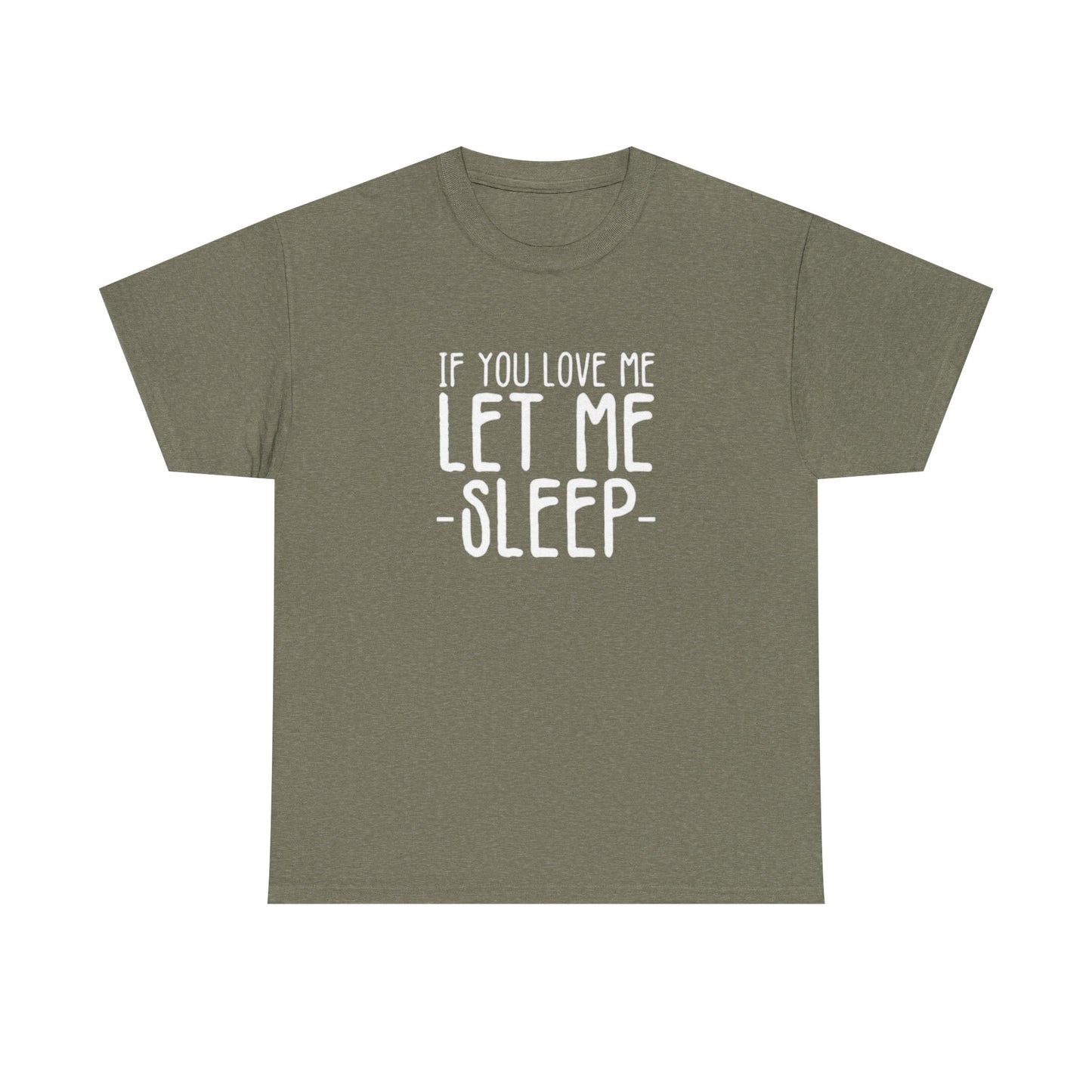 Let Me Sleep Funny T Shirt Love Jokes Unisex Heavy Cotton Tee