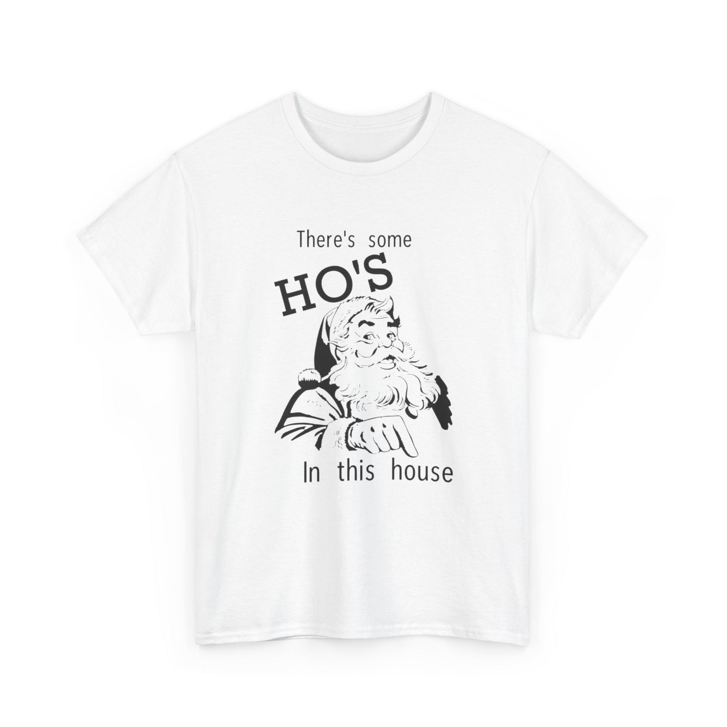 Funny Santa Jokes Ho's In This House Christmas Graphic T Shirt Heavy Cotton Tee