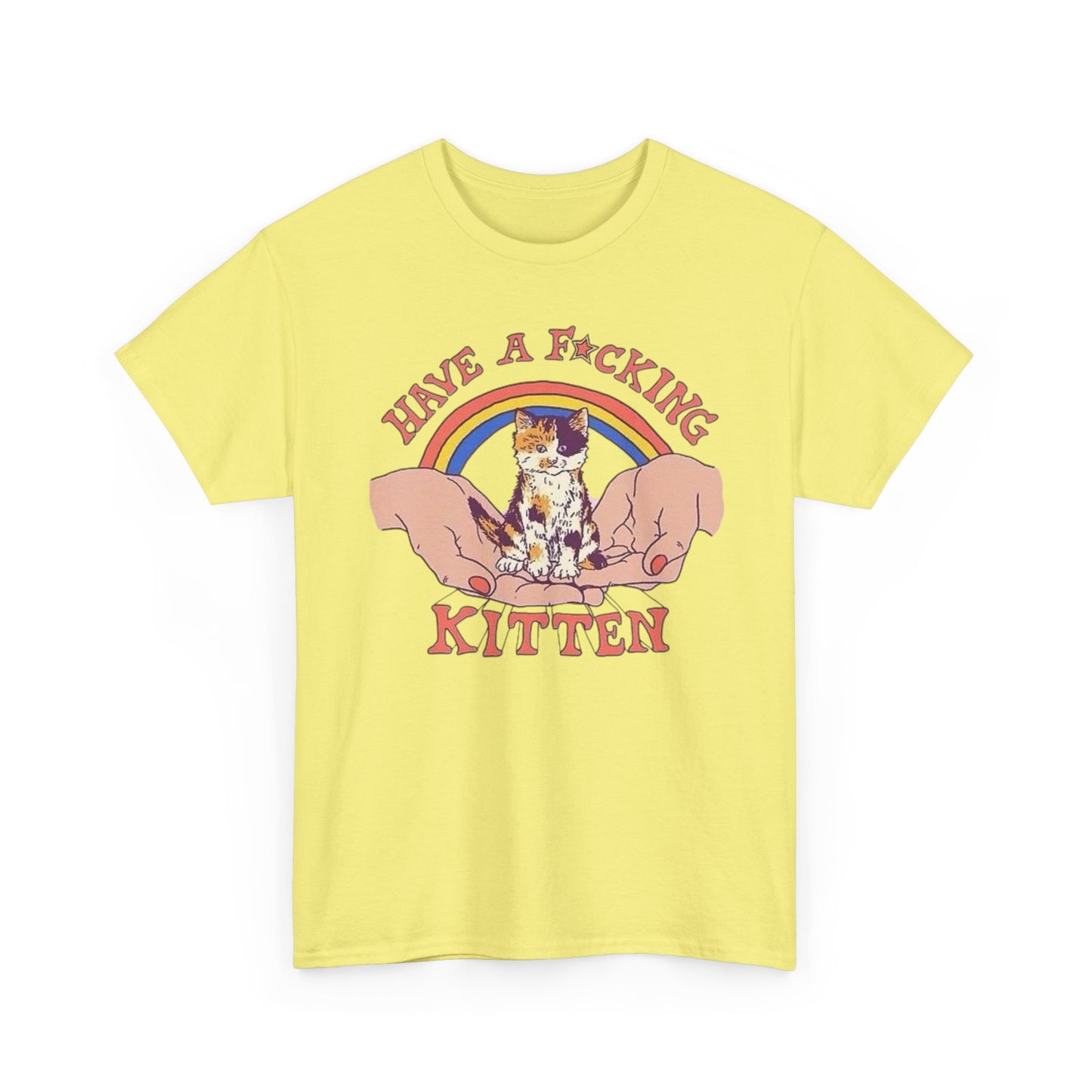 Have A Kitten Funny Graphic T Shirt NEW Adult Tee