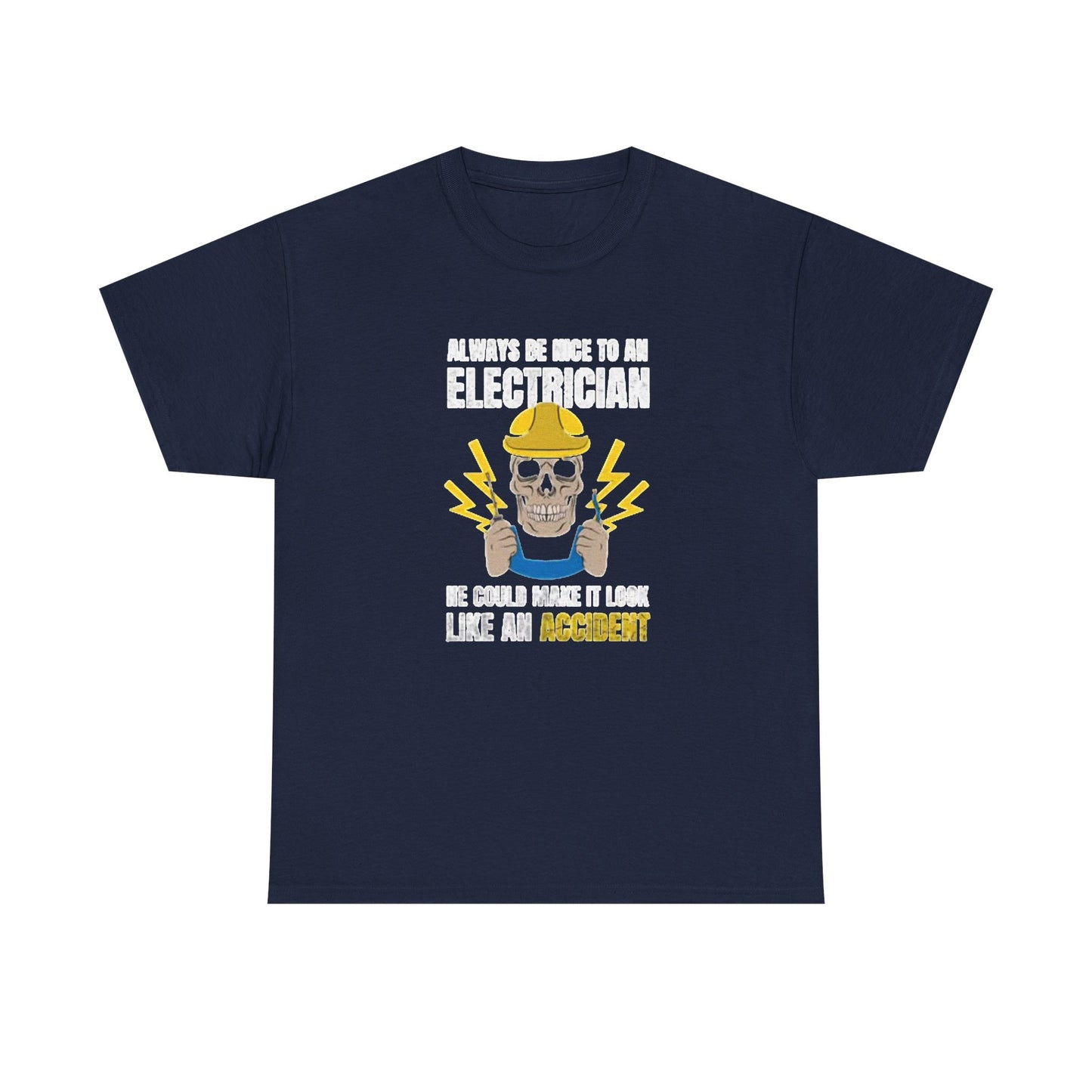 Always Be Nice To An Electrician Graphic T Shirt NEW Unisex Heavy Cotton Tee