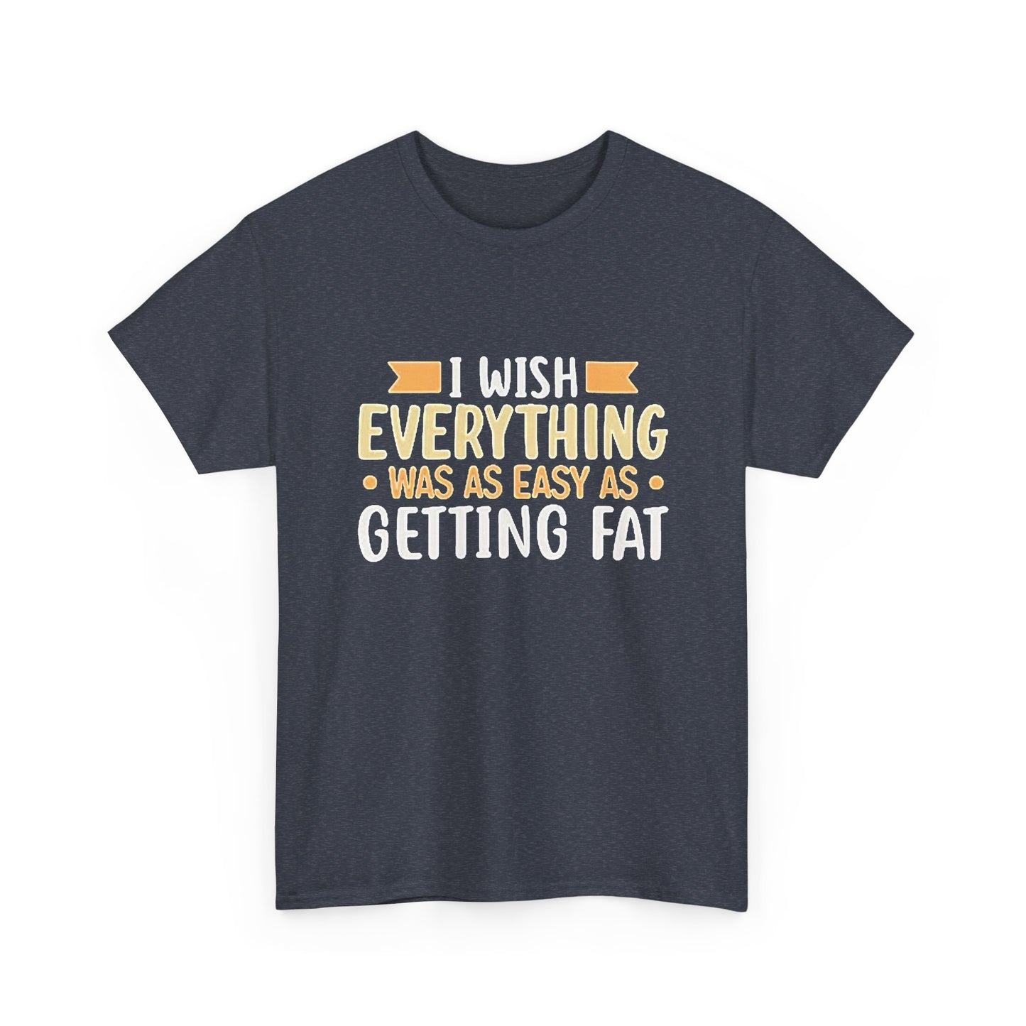 Getting Fat Graphic T SHIRT Funny Comedy Clothing Unisex Heavy Cotton Tee
