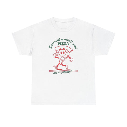 Surround Yourself With Pizza Graphic T Shirt NEW Heavy Cotton Tee