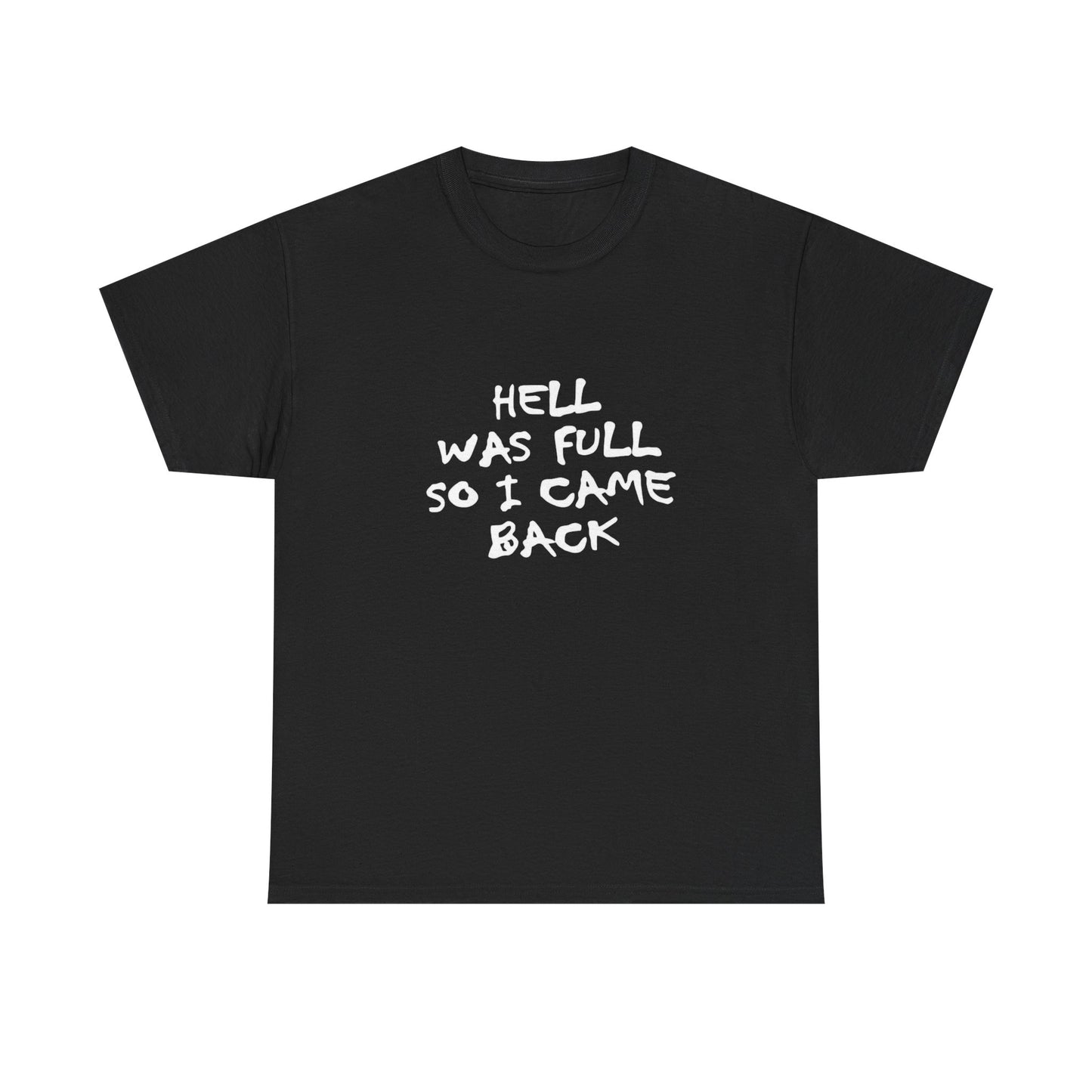 Hell Was Full So I Came Back Funny Graphic T Shirt ADULT Unisex Heavy Cotton Tee