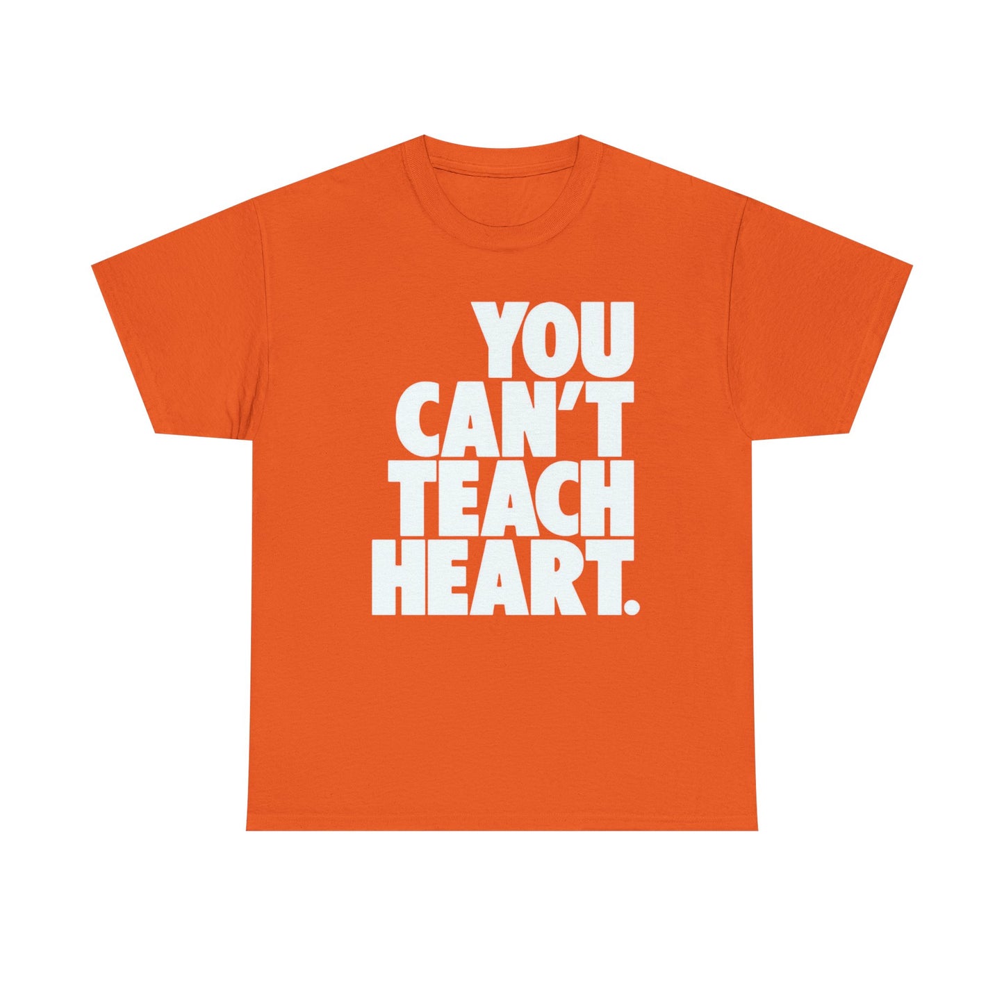 You Cant Teach Heart Graphic T Shirt Heavy Cotton Tee NEW Gift