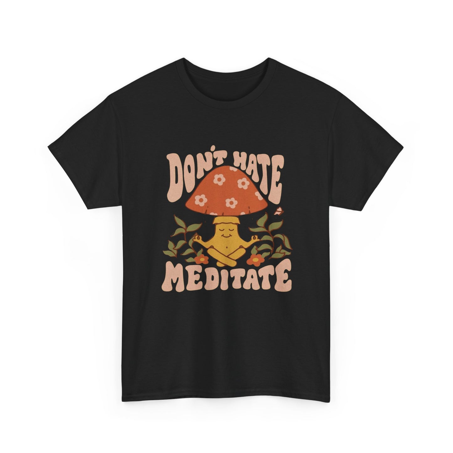 Don't Hate Meditate Graphic T Shirt NEW ADULT Tee