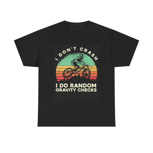 I Don't Crash Graphic T Shirt Mountain Biking Bikes Unisex Heavy Cotton Tee