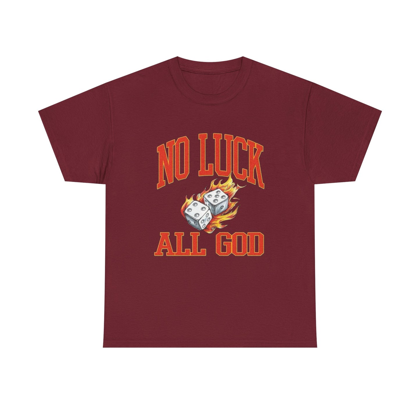 No Luck All God Roll The Dice Graphic T Shirt Unisex Heavy Cotton Tee