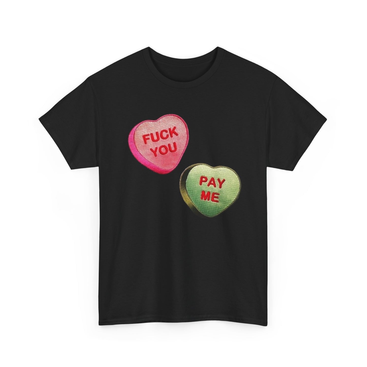 F U Pay Me Funny Sweethearts Candy Graphic T Shirt Unisex Heavy Cotton Tee