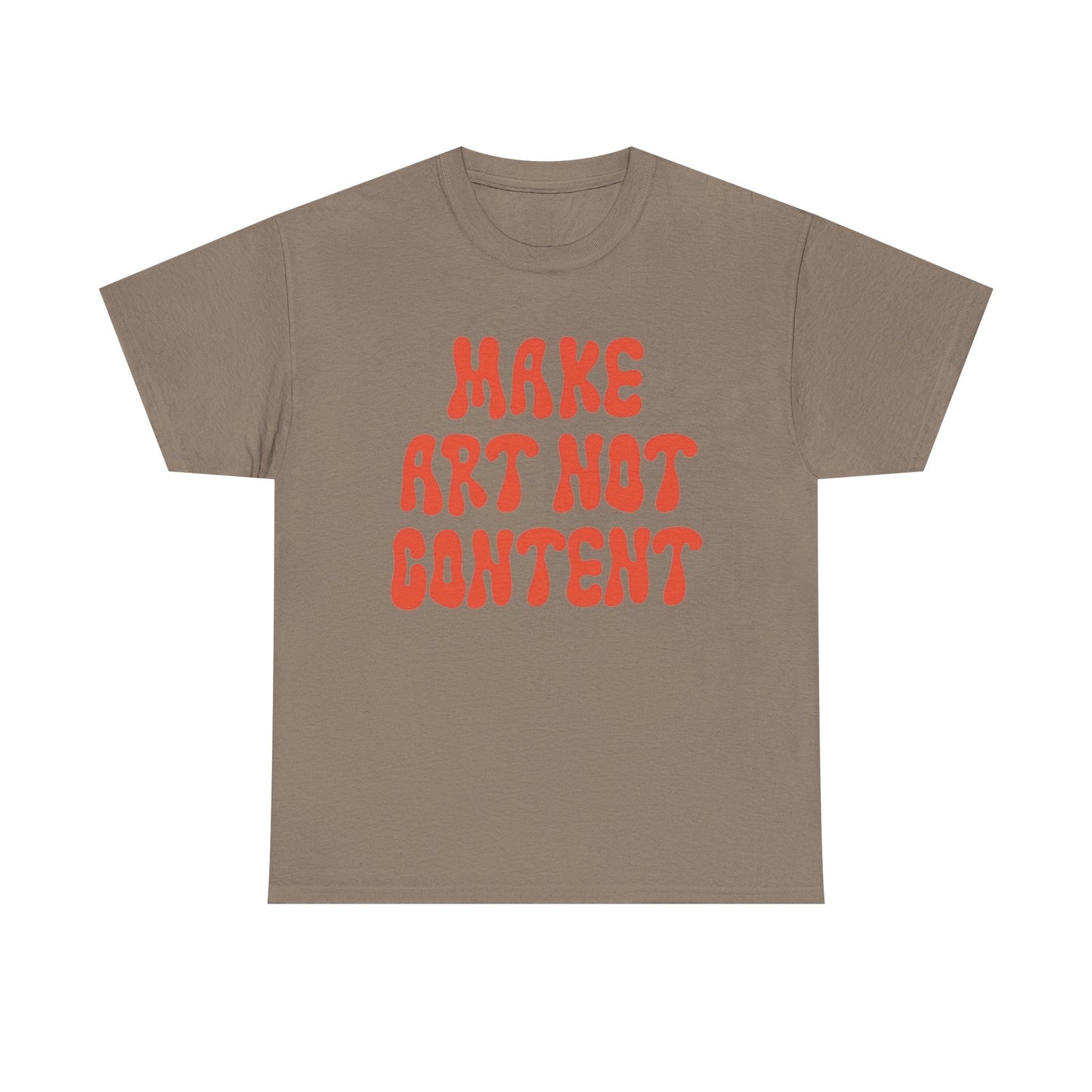 Make Art Not Content Graphic T Shirt NEW Unisex Heavy Cotton Tee