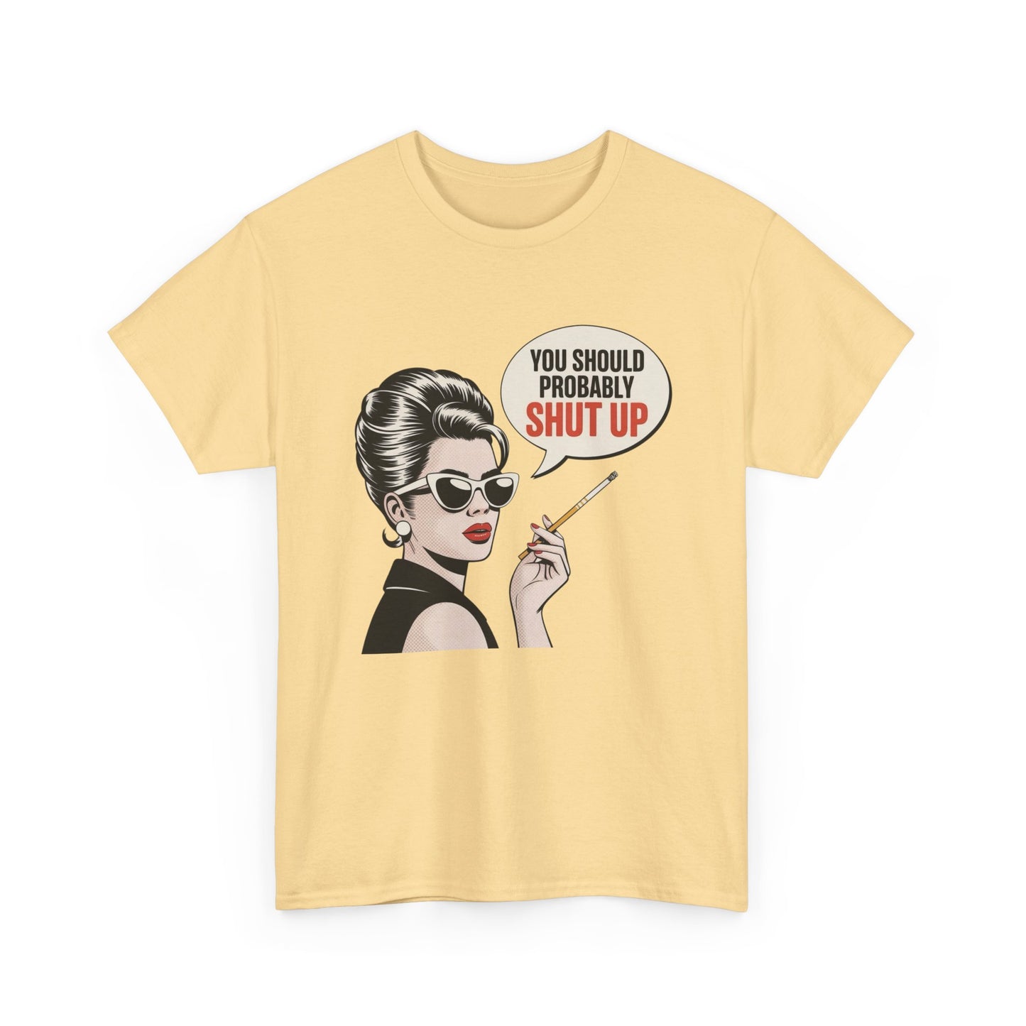 You Should Probably Shut Up Funny Graphic T Shirt NEW Unisex Heavy Cotton Tee