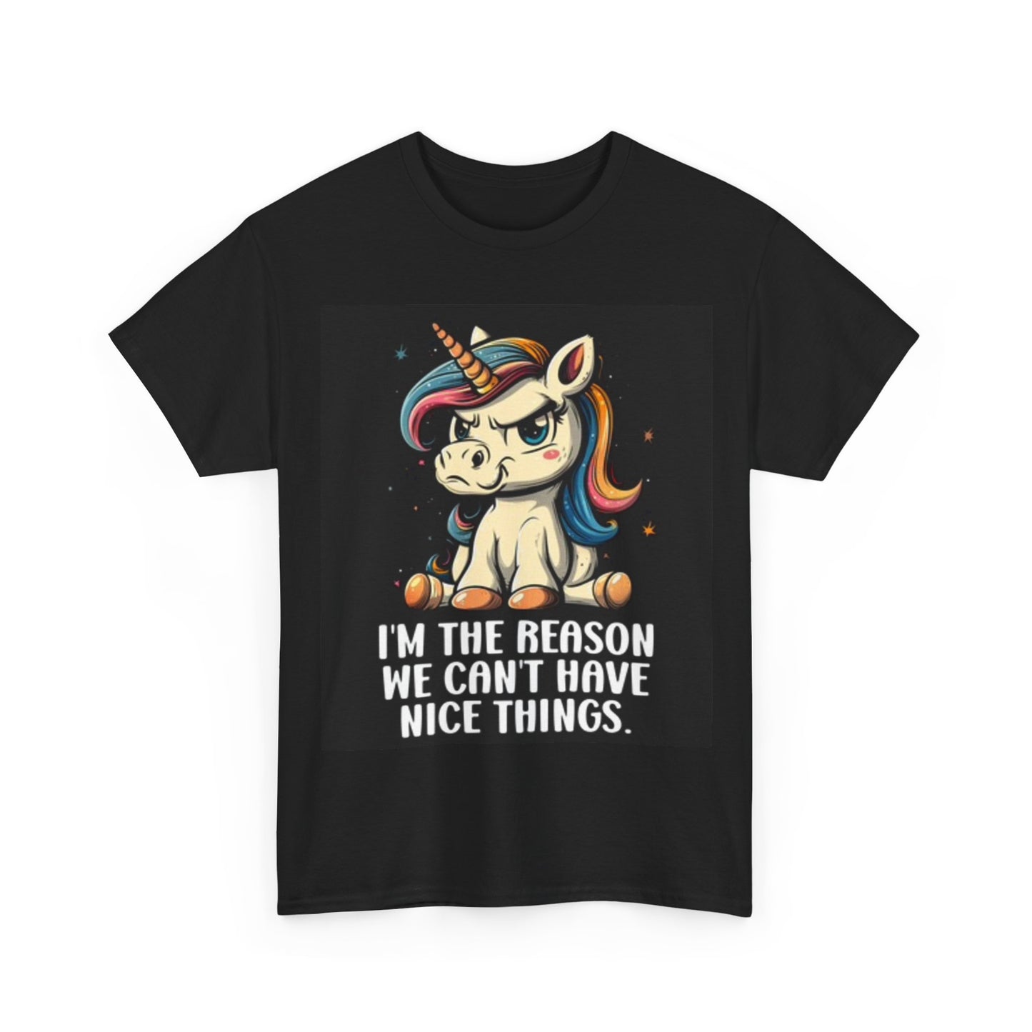 Funny Unicorn Shirt We Cant Have Nice Things Graphic Unisex Heavy Cotton Tee