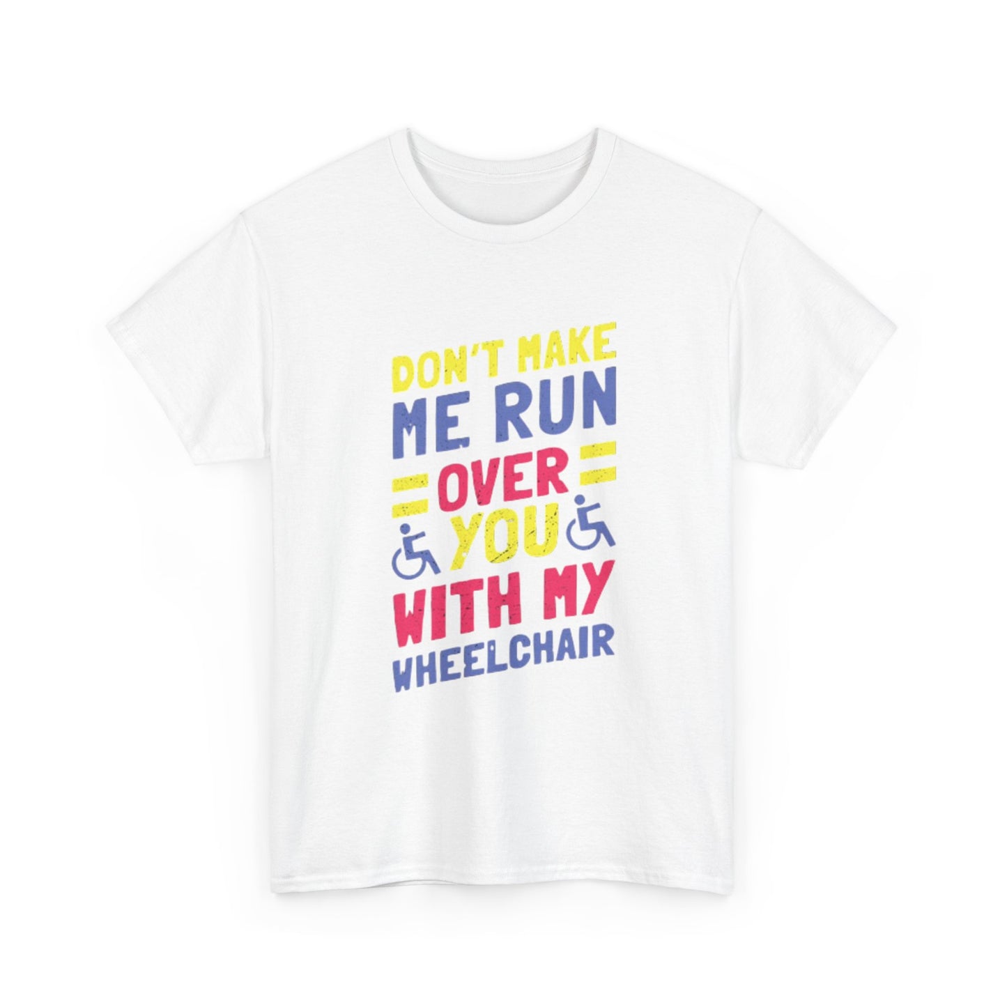Funny Wheelchair T Shirt Gift Jokes Run Me Over Graphic Unisex Heavy Cotton Tee