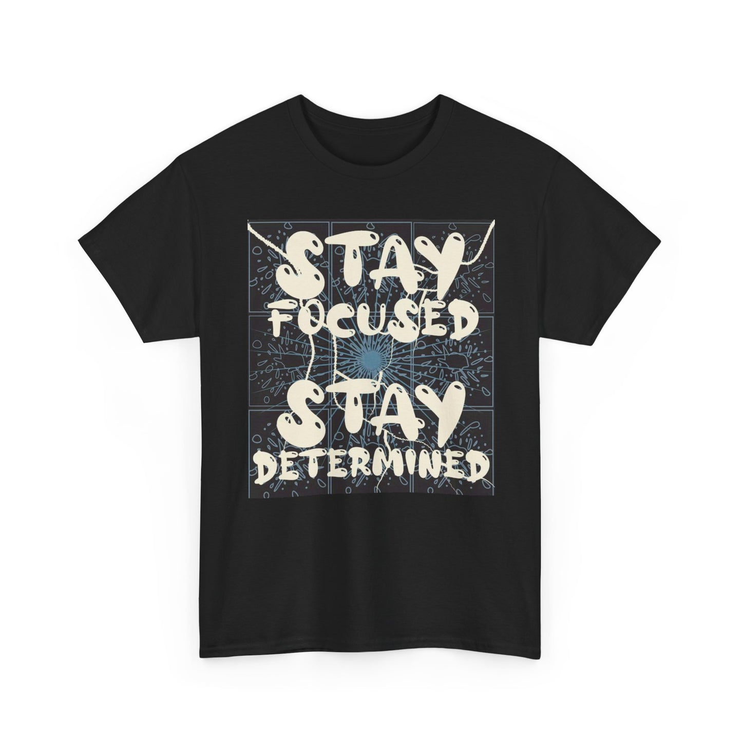 Stay Focused Stay Determined Graphic T Shirt Unisex Heavy Cotton Tee