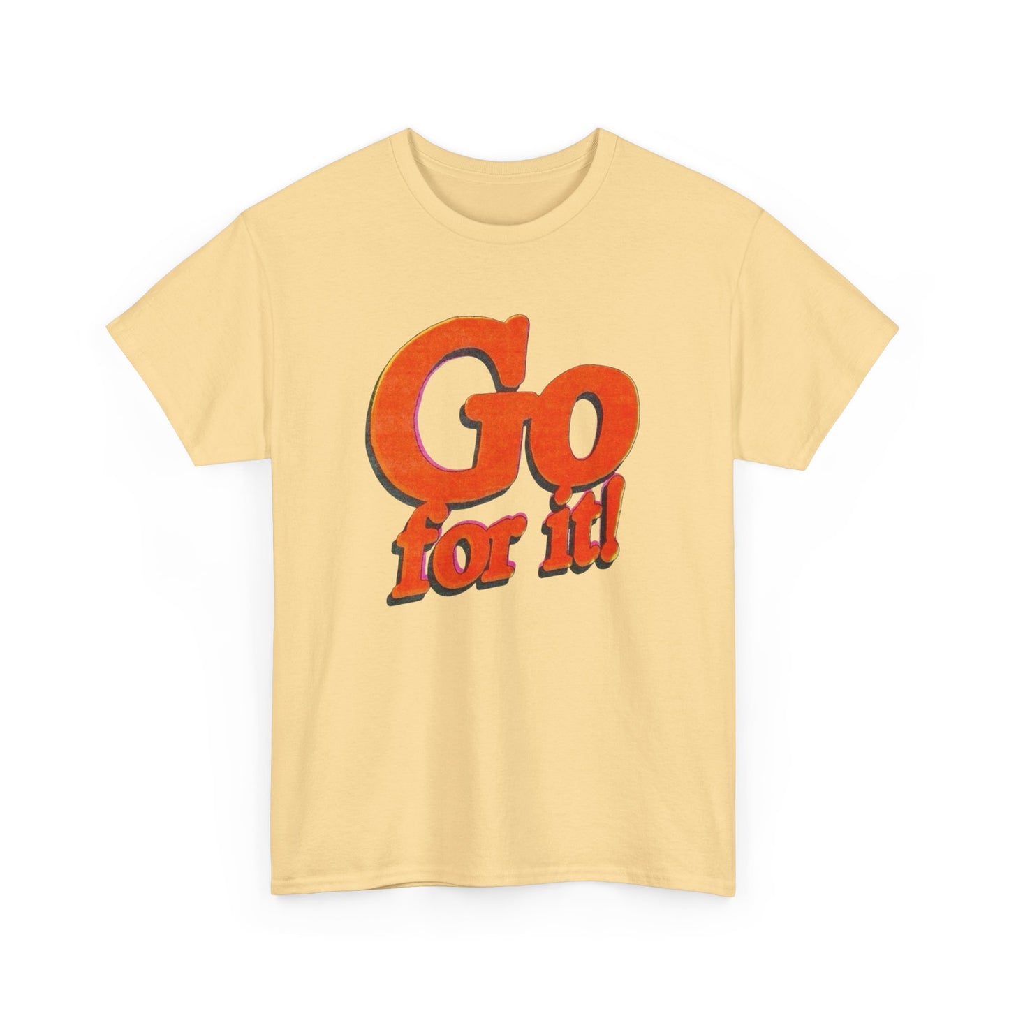 Go For It T-Shirt Unisex Heavy Cotton Tee Gift New