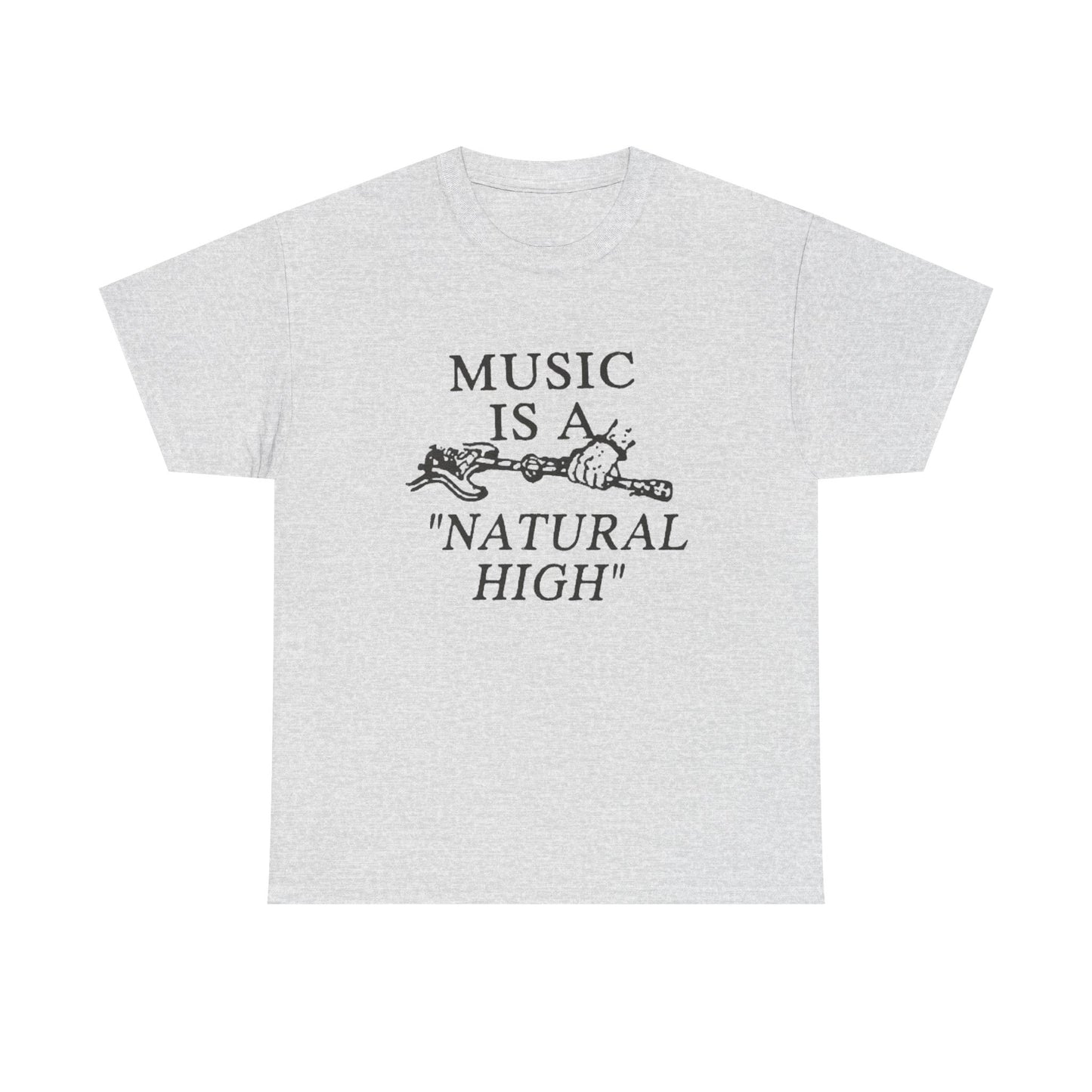 Music Is A Natural High Graphic T Shirt Unisex Heavy Cotton Tee