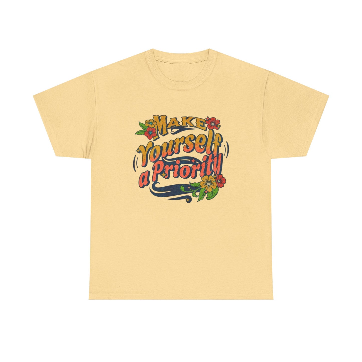 Make Yourself A Priority Graphic T Shirt NEW Adult Unisex Heavy Cotton Tee