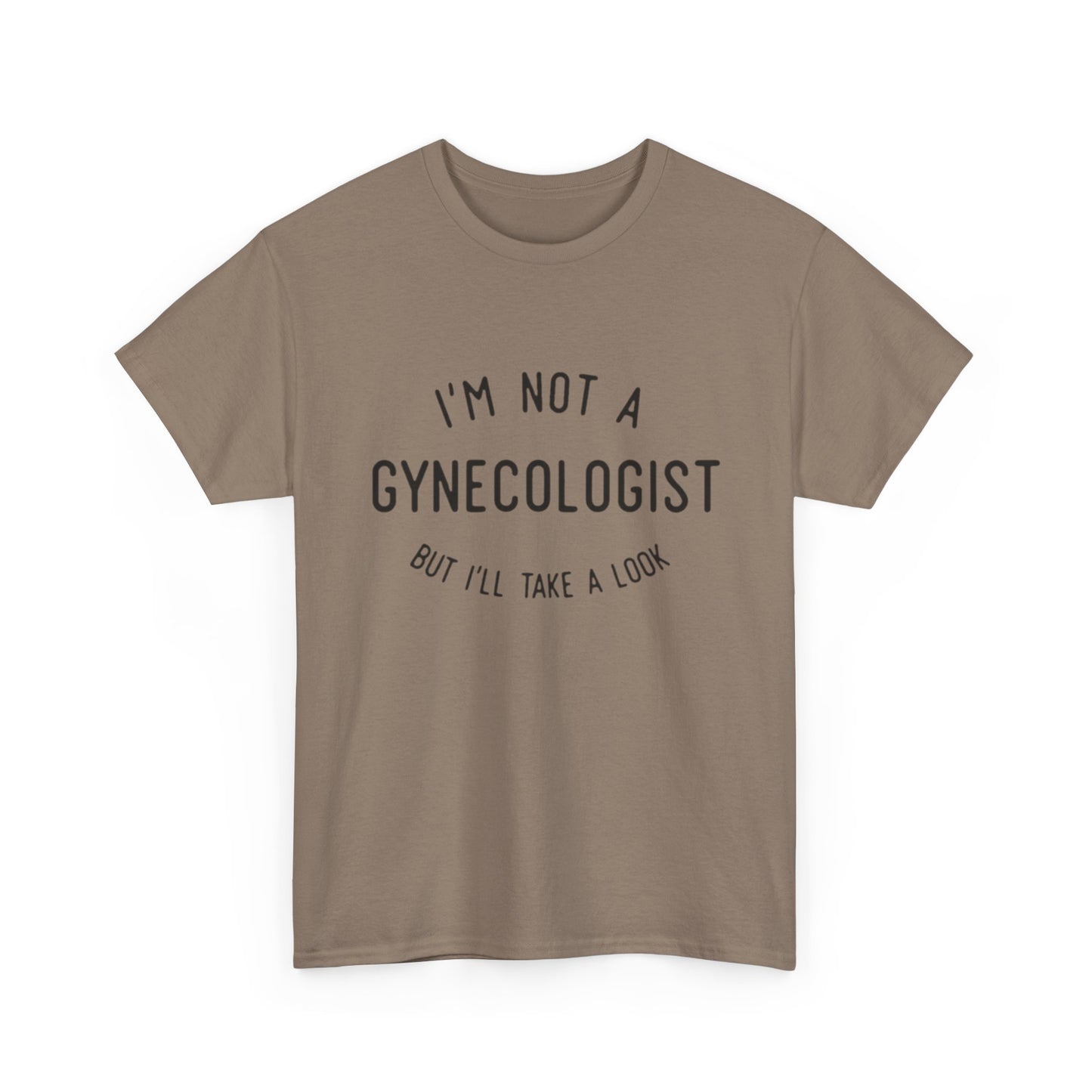 I'm Not A Gynecologist But Ill Take A Look Funny Sex Jokes Graphic T Shirt