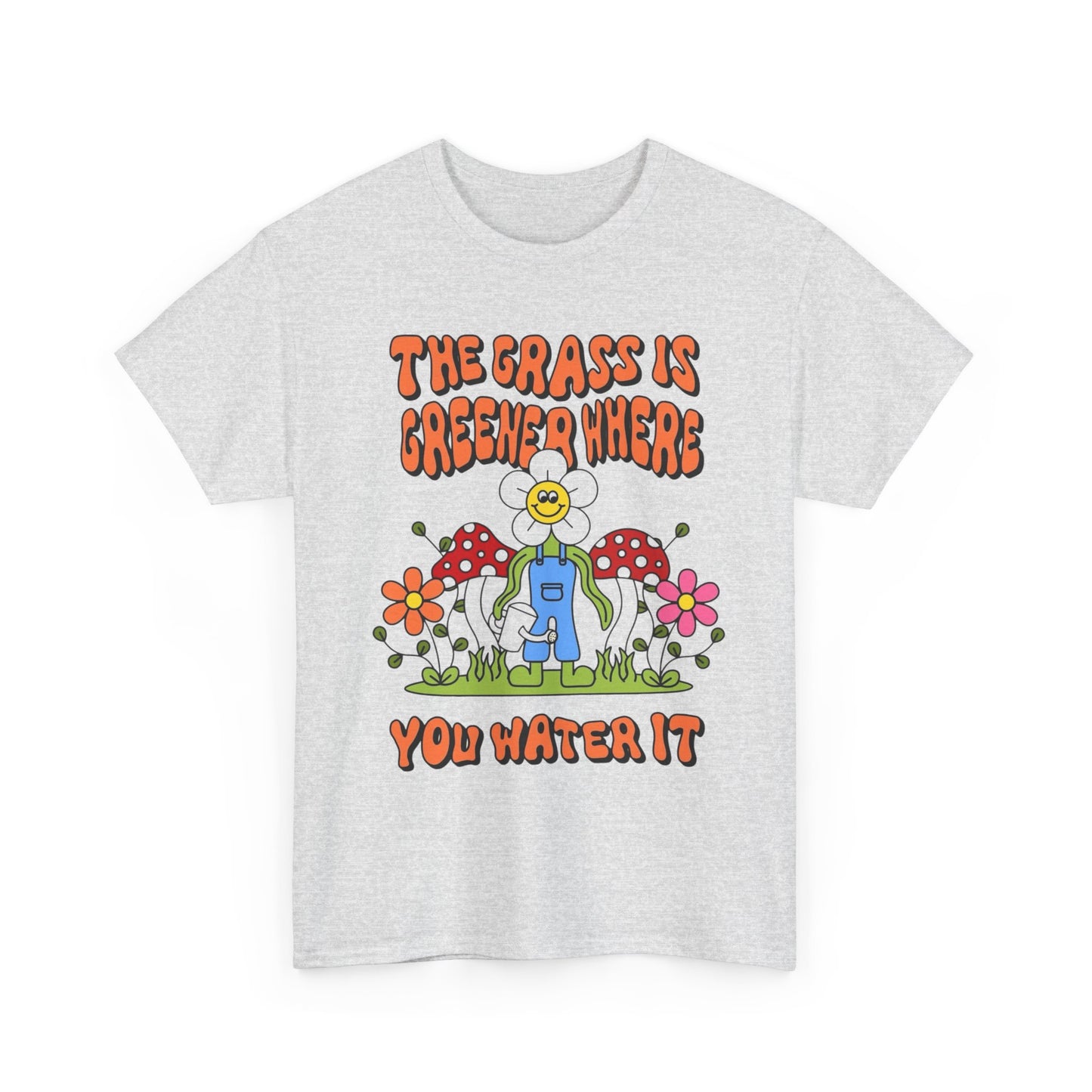 The Grass Is Greener Where You Water It Graphic T Shirt Unisex Heavy Cotton Tee