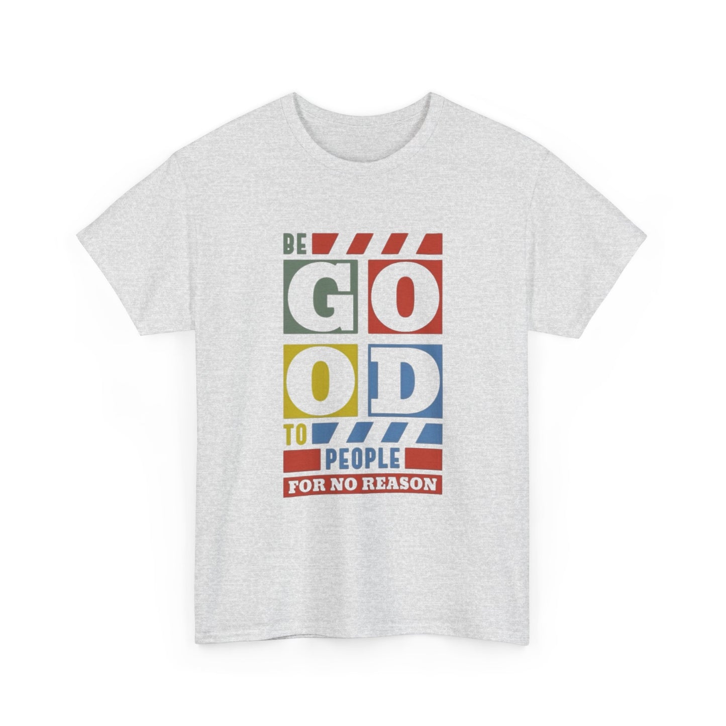 Be Good To People Graphic T Shirt Unisex Heavy Cotton Tee