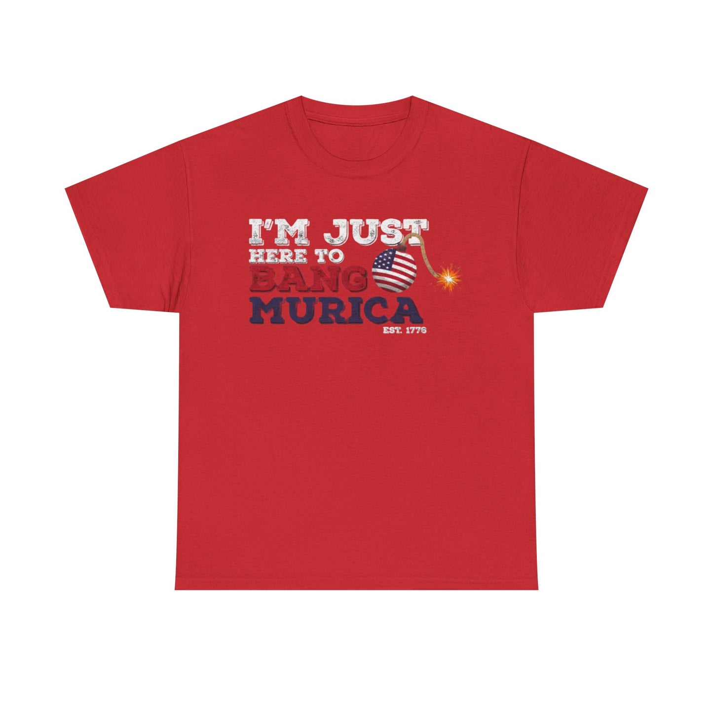 Im Just Here to Bang Tshirt American Flag Military 1776 USA Unisex Heavy Cotton