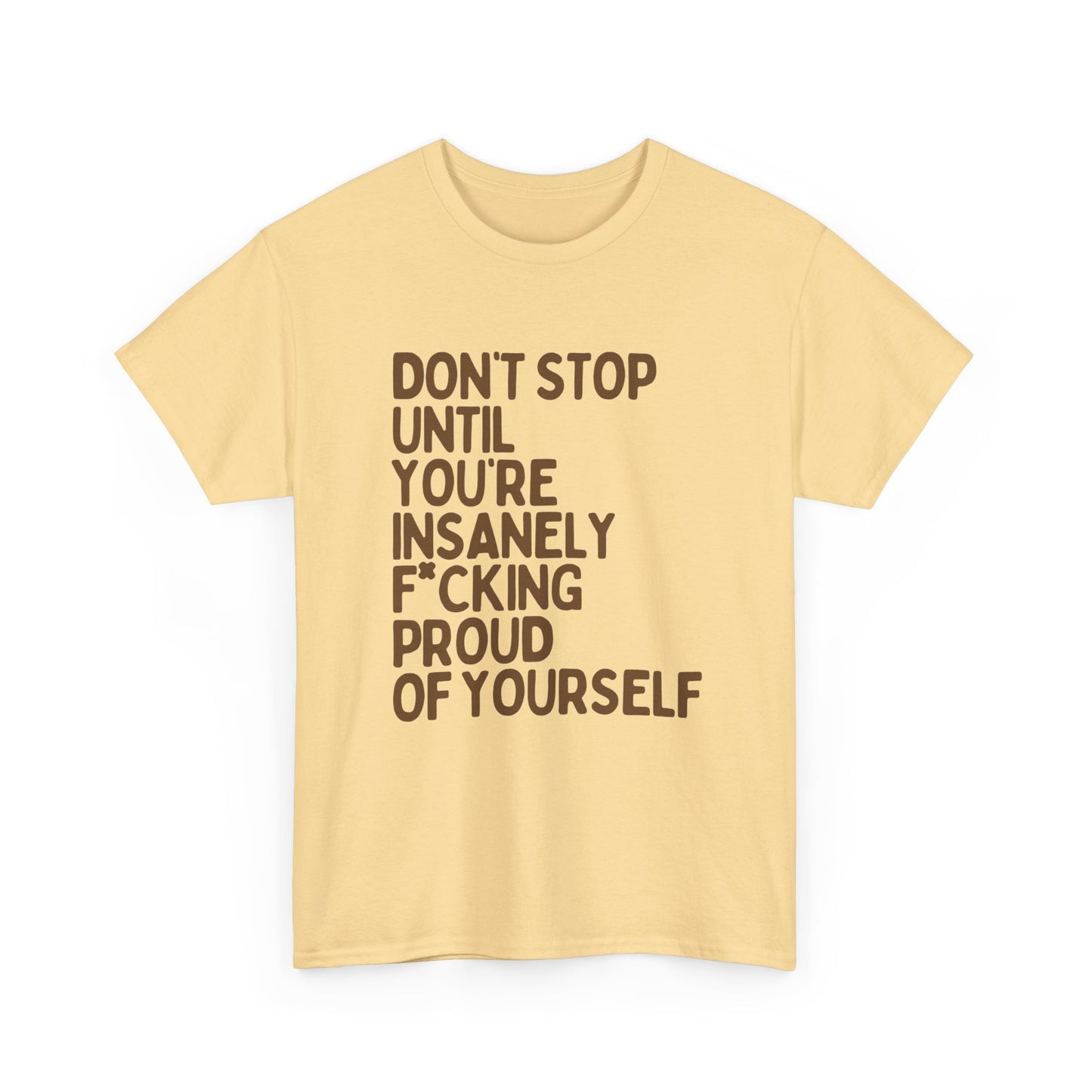 Don't Stop Motivation Graphic T Shirt NEW ADULT Unisex Heavy Cotton Tee
