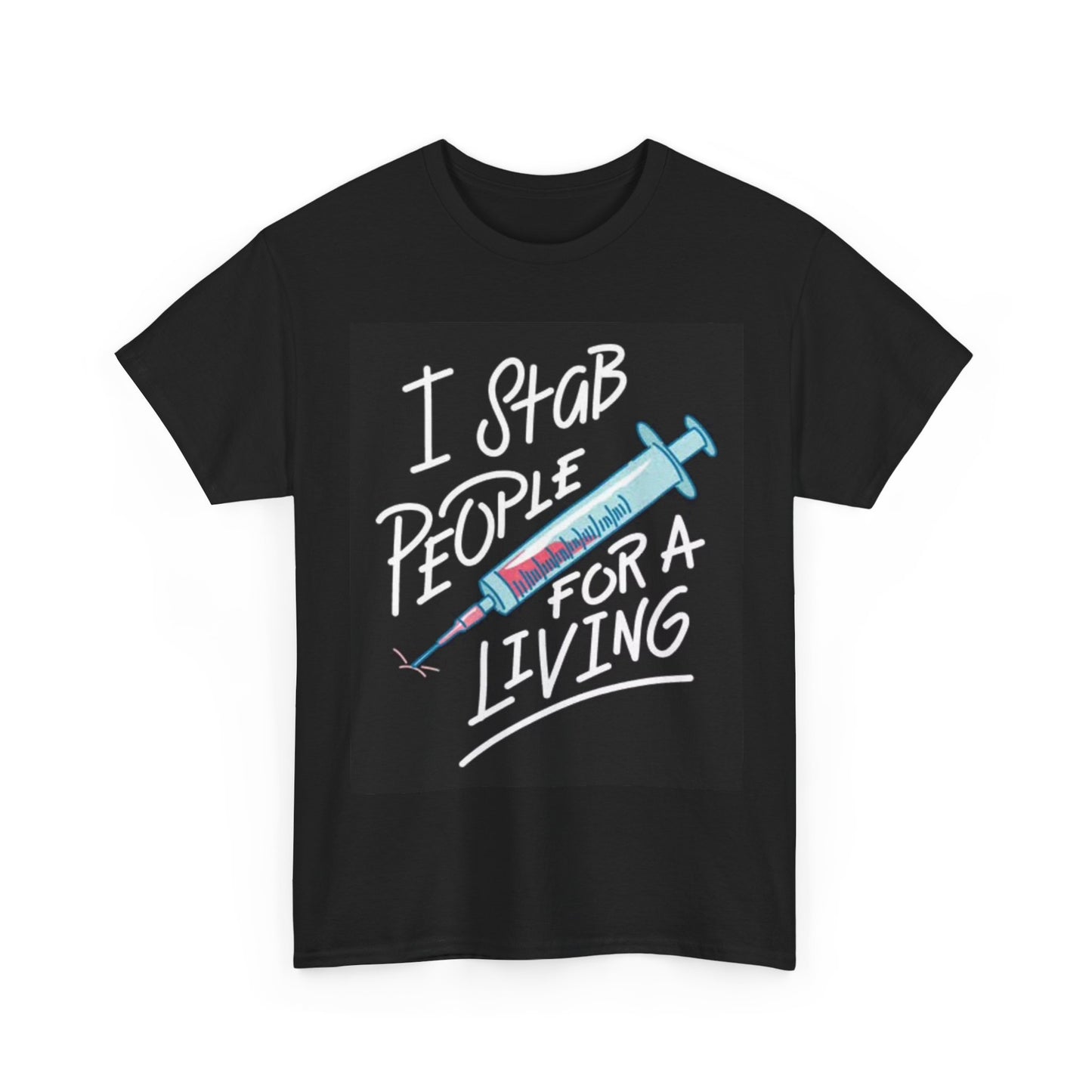 I Stab People For A Living Shirt Nurse Doctor Funny Graphic Unisex Heavy Cotton