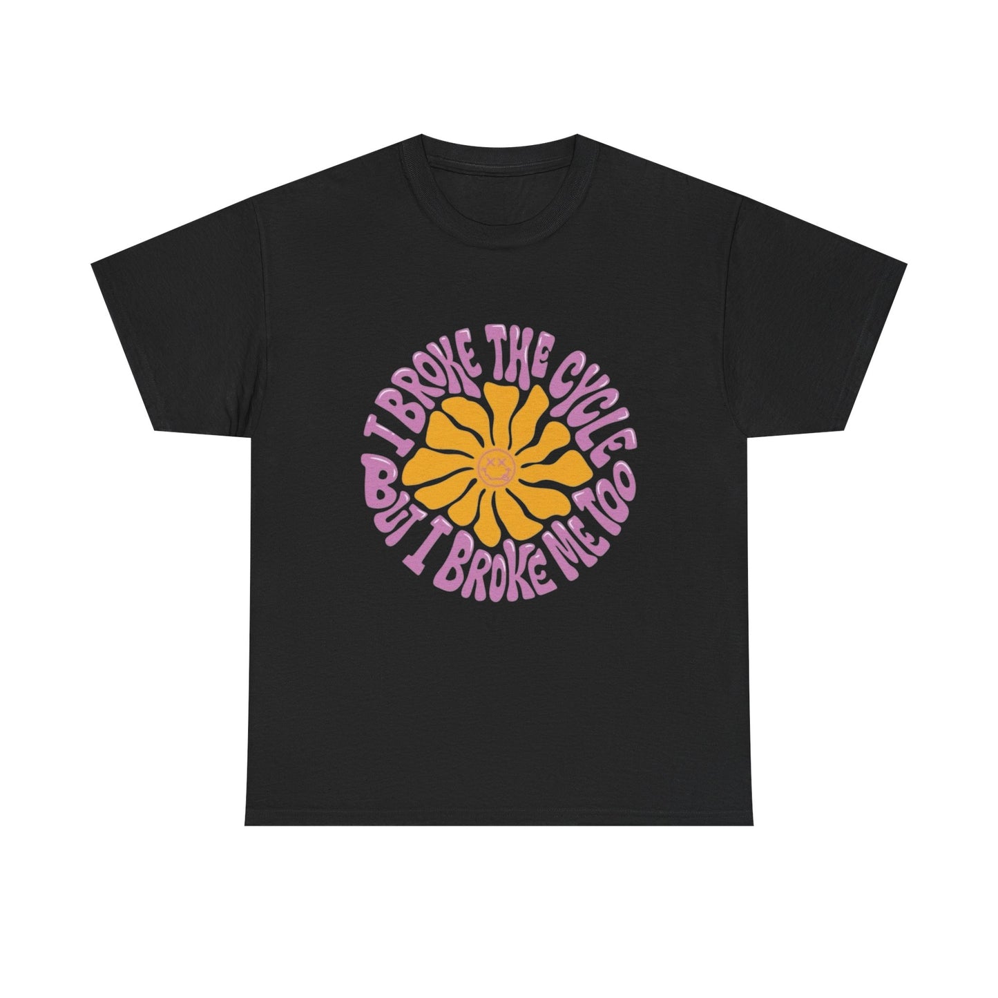 I Broke The Cycle Funny Graphic T Shirt NEW ADULT Unisex Heavy Cotton Tee