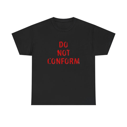 Do Not Conform Graphic T Shirt NEW ADULT Heavy Cotton Tee