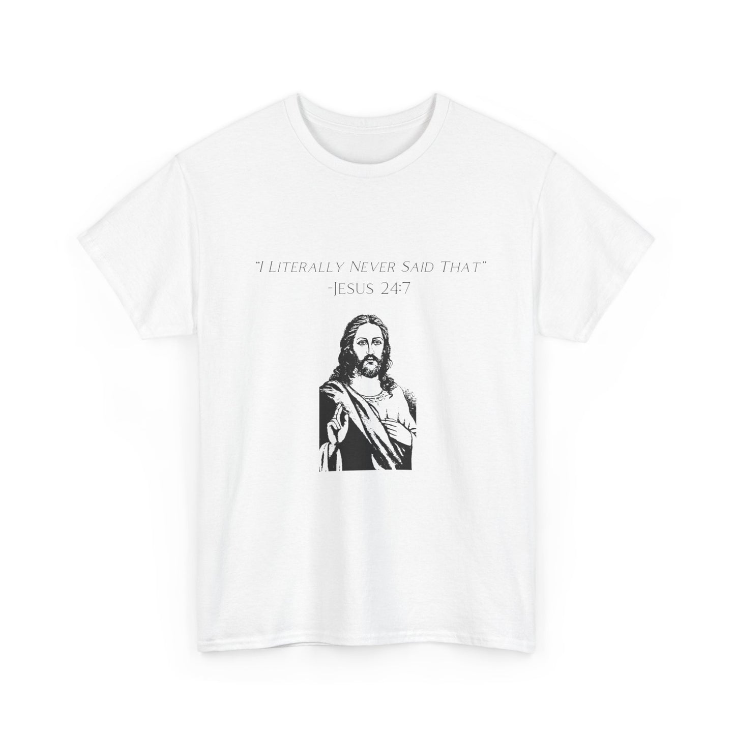 Jesus I Never Said That Funny Graphic T Shirt Unisex Heavy Cotton Tee