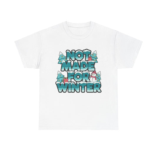 Not Made For Winter Funny Graphic T Shirt ADULT NEW