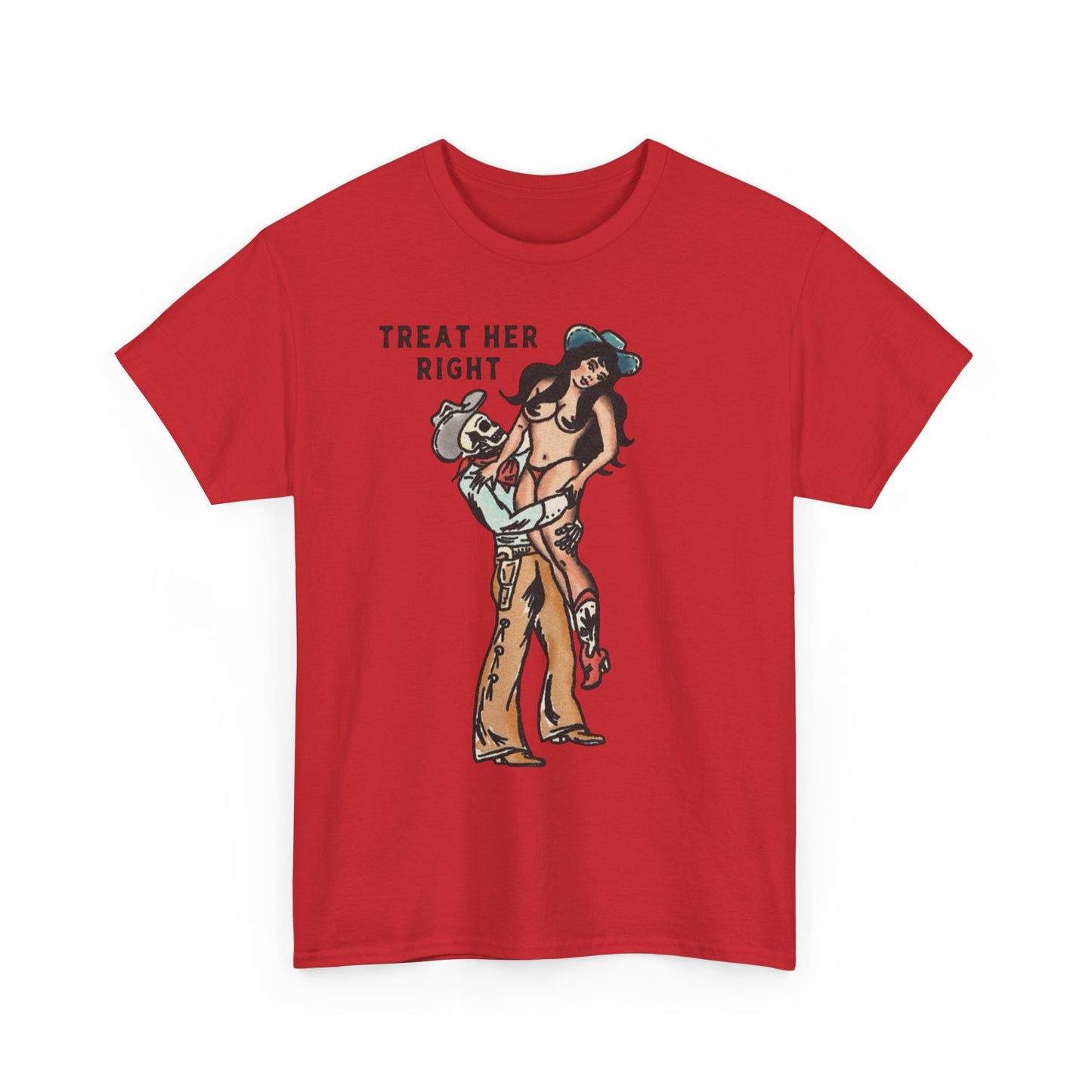 Treat Her Right Cowboy Graphic T Shirt S-5XL NEW Unisex Heavy Cotton Tee