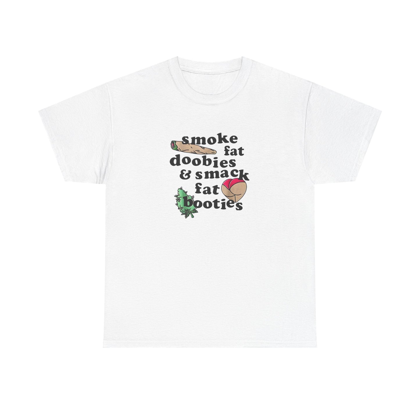 Fat Doobies And Fat Booties Funny T-Shirt Unisex Heavy Cotton Tee Gift New