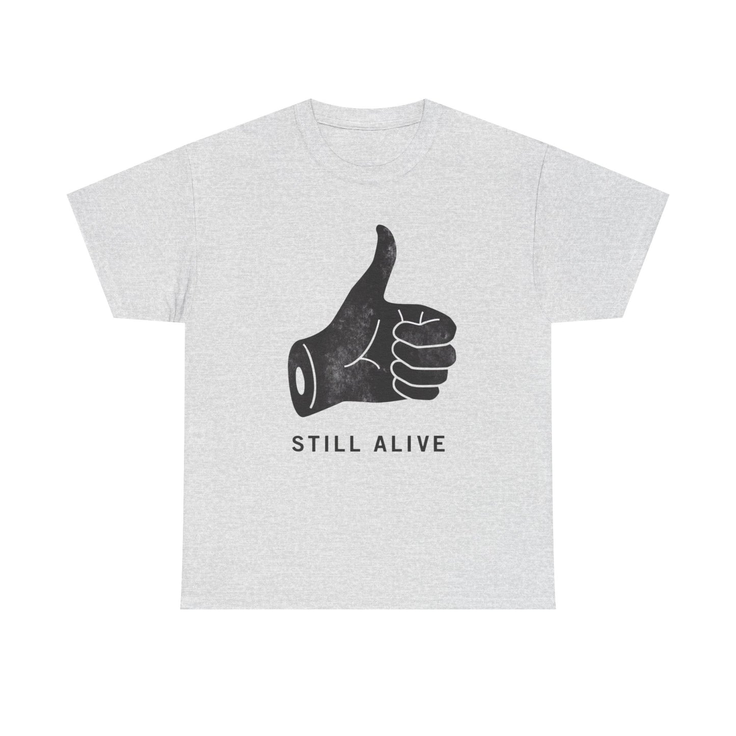 Still Alive Graphic T Shirt Heavy Cotton Tee NEW ADULT UNISEX