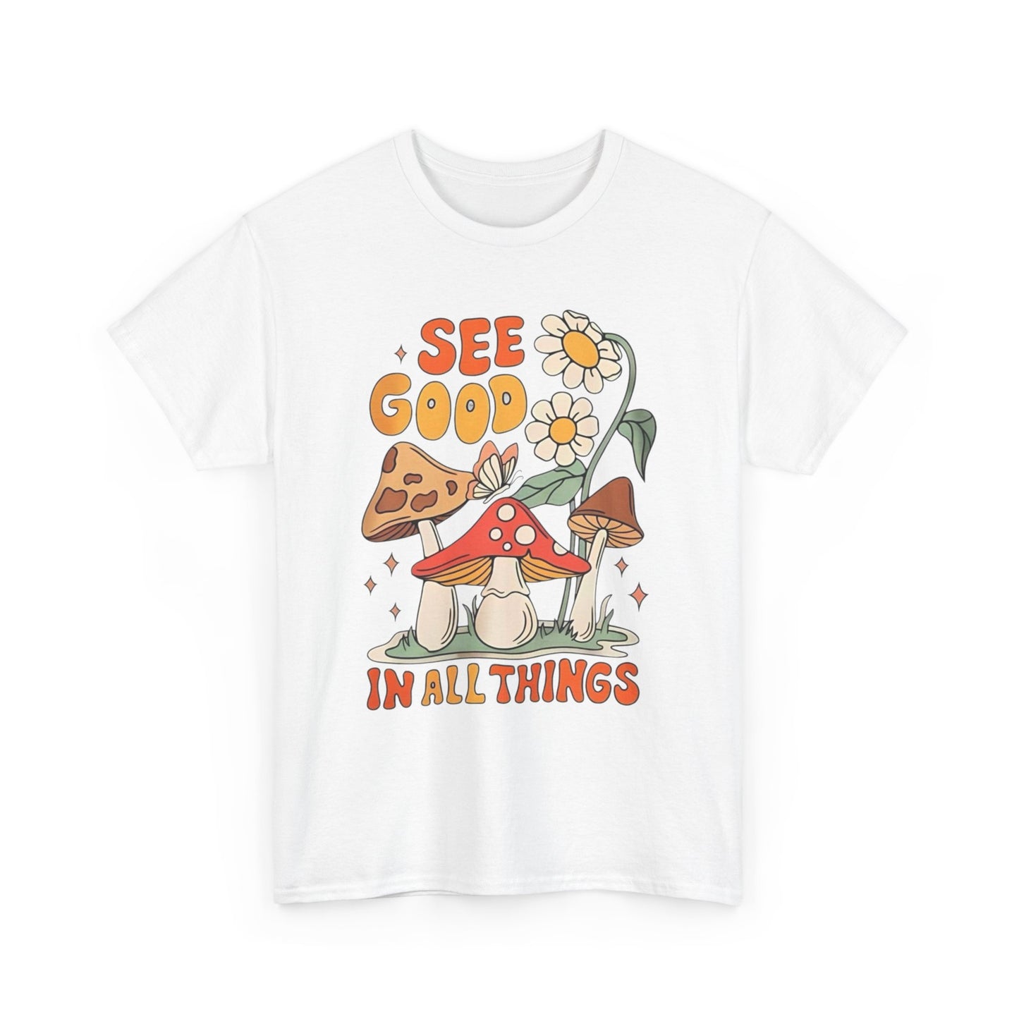 See Good In All Things Graphic T Shirt Unisex Heavy Cotton Tee