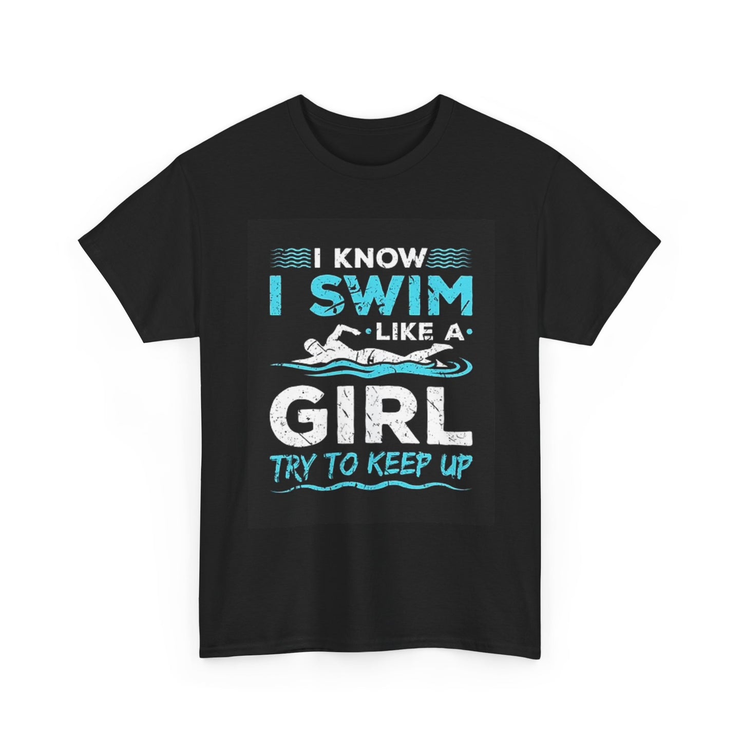 I Swim Like A Girl Graphic T Shirt Swimming GYM Unisex Heavy Cotton Tee