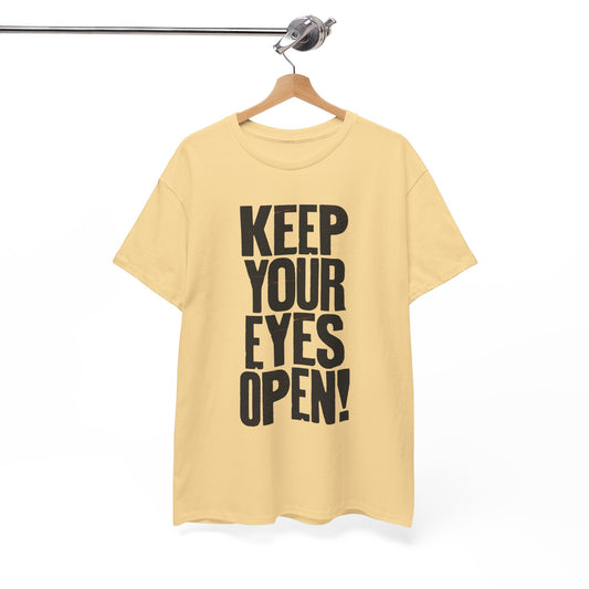 Keep Your Eyes Open Graphic T Shirt Unisex Heavy Cotton Tee