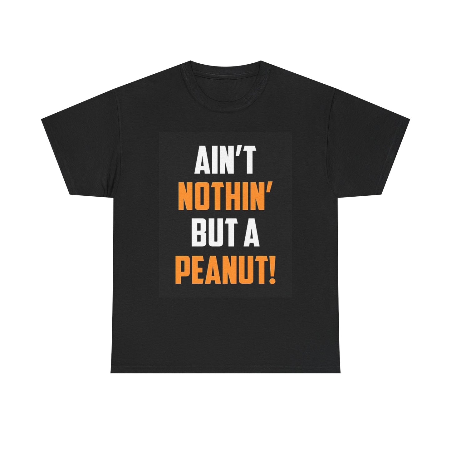 Ain't Nothin But A Peanut T Shirt BRAND NEW Apparel Unisex Graphic Tee USA