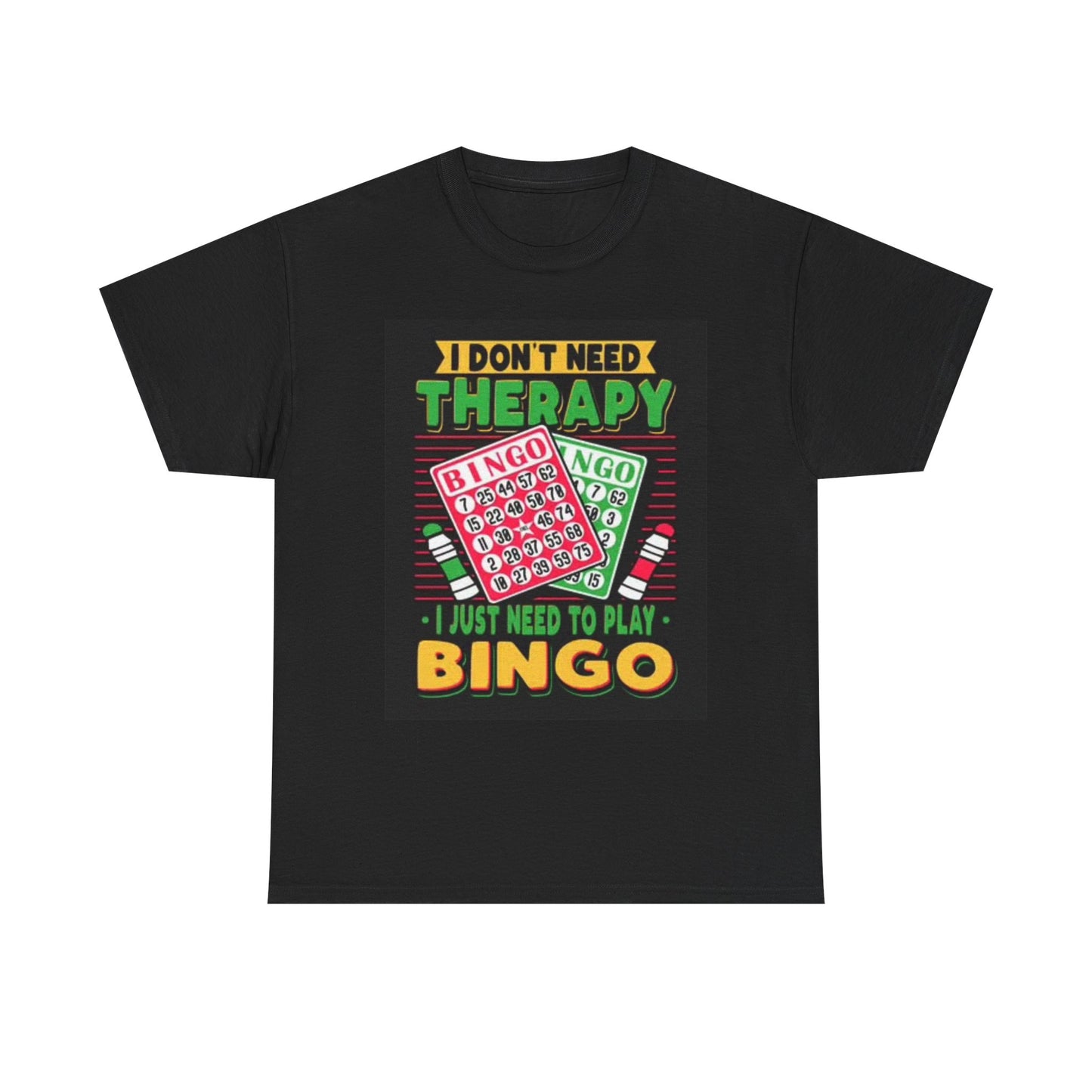 I Dont Need Therapy T Shirt I Need Bingo Graphic Funny Unisex Heavy Cotton Tee