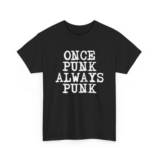 Once Punk Always Punk T-Shirt | Punk Rock Statement Men's Tee