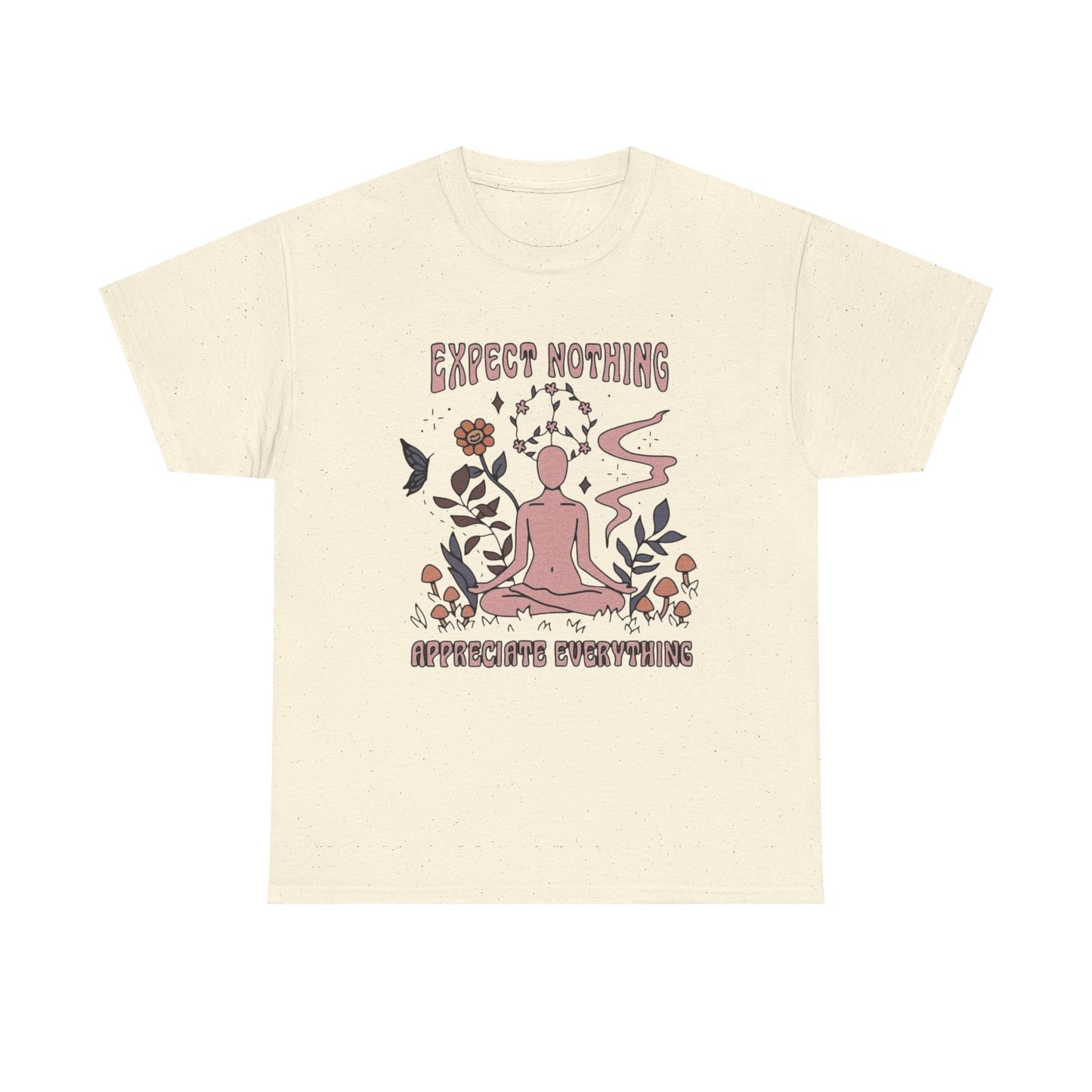 Appreciate Everything Graphic T-Shirt Unisex Heavy Cotton Tee Gift