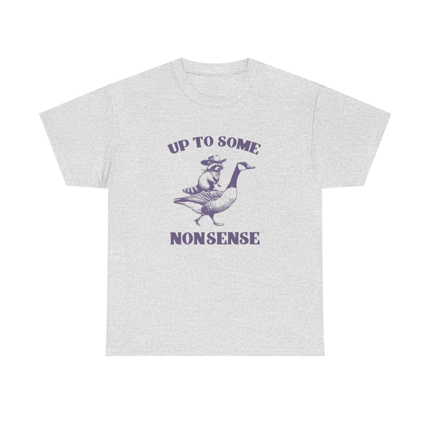 Up To Some Nonsense Funny Graphic T Shirt Cotton Tee Retro Gift
