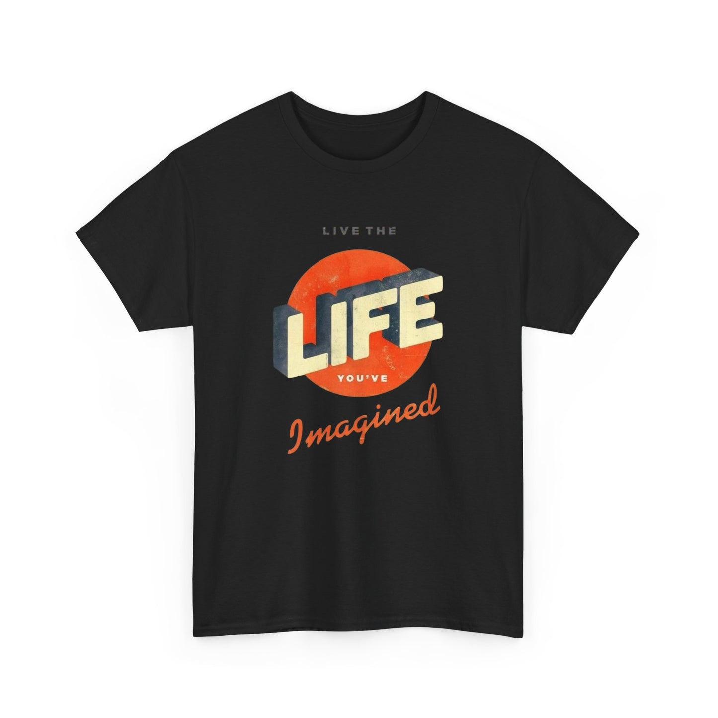 Live The Life You Imagine Graphic T Shirt ADULT NEW