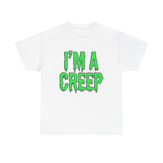 I'm A Creep Graphic T Shirt NEW Adult Unisex Heavy Cotton Tee