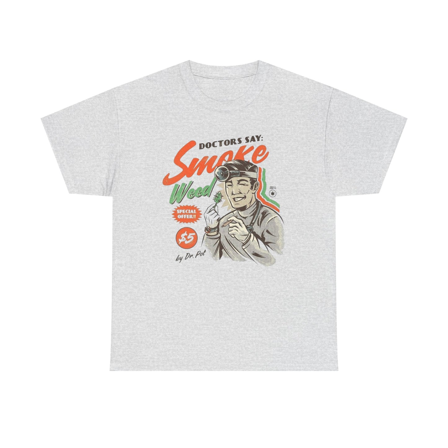 Doctors Say Smoke Weed Graphic T Shirt New Adult Unisex Heavy Cotton Tee