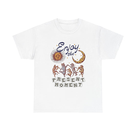 Enjoy The Present Moment Graphic T Shirt NEW Adult Regular Heavy Cotton Tee