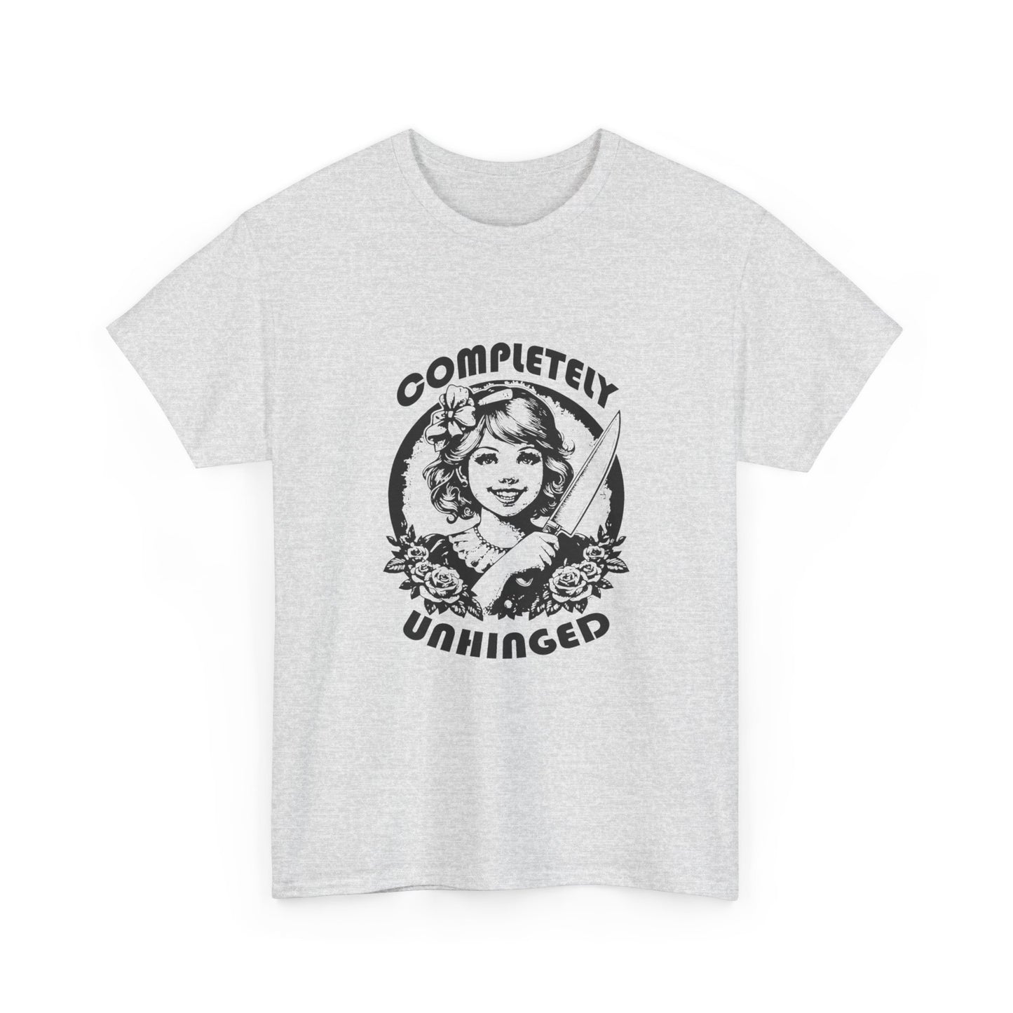 Completely Unhinged Funny Graphic T Shirt Unisex Heavy Cotton Tee