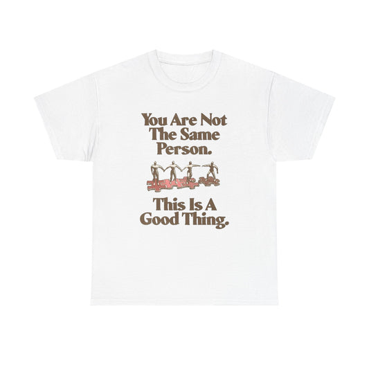 You Are Not The Same Person Growth Graphic T Shirt NEW ADULT TEE VINTAGE