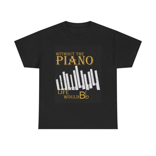 Without The Piano Graphic T Shirt Funny Graphic Unisex Heavy Cotton Tee